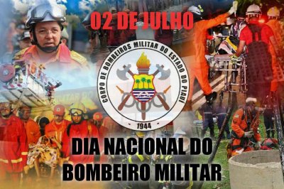DIA 02 DE JULHO - DIA NACIONAL DO BOMBEIRO MILITAR (2019)